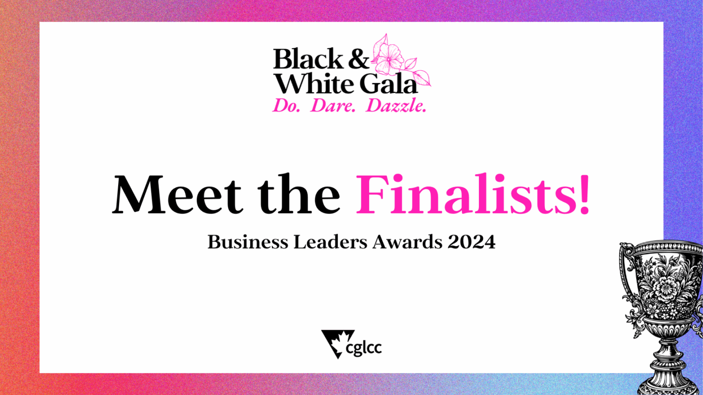 Announcing the 2024 2SLGBTQI+ Business Leadership Awards’ Finalists