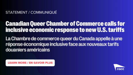 La Chambre de commerce queer du Canada appelle à une réponse économique inclusive face aux nouveaux tarifs douaniers américains