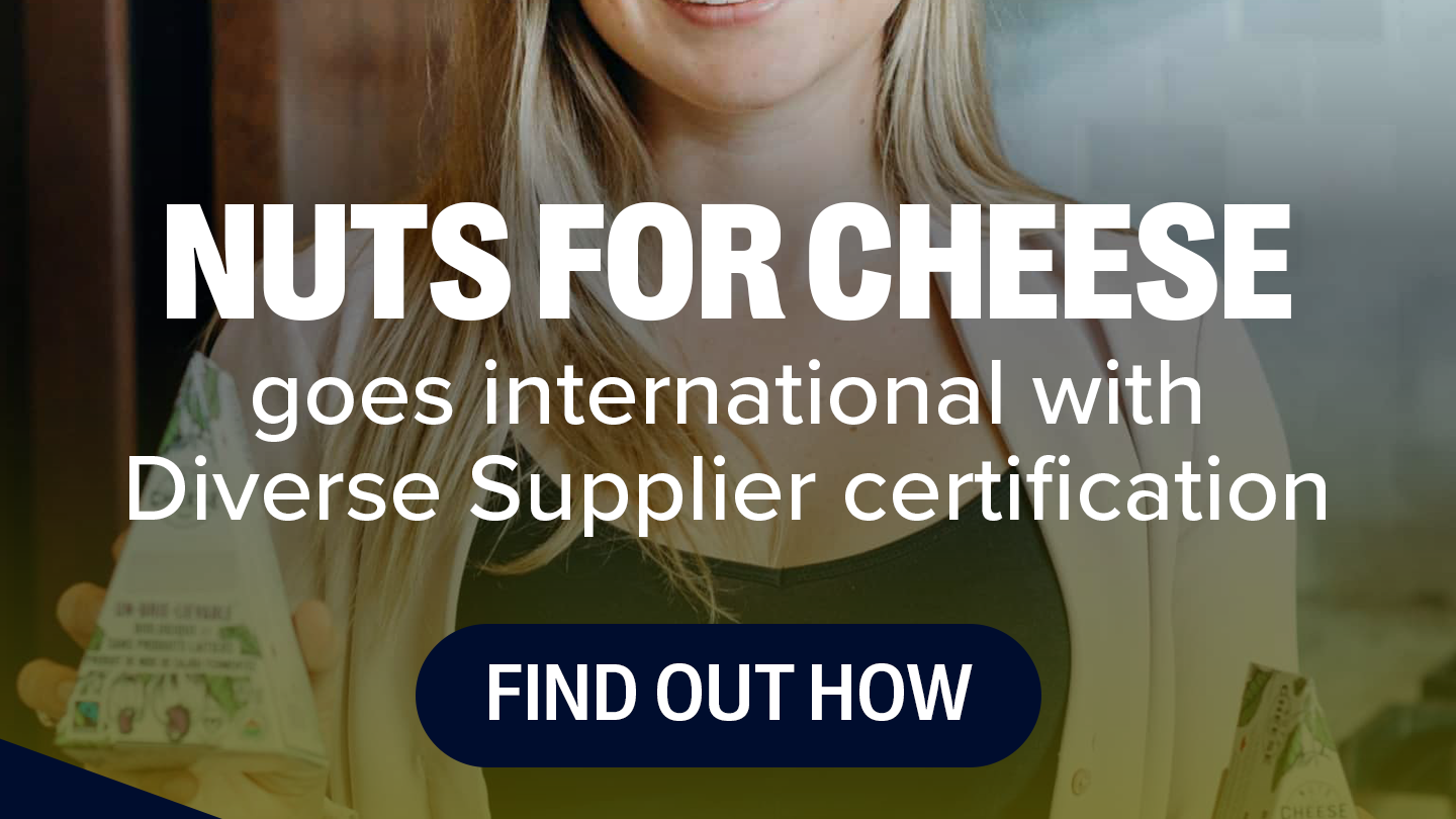 Going nuts for non-dairy: Scaling up a vegan cheese business with support from the Supplier Diversity program